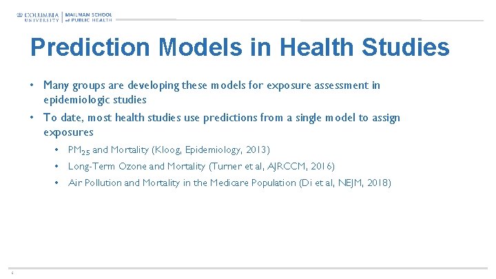Prediction Models in Health Studies • Many groups are developing these models for exposure