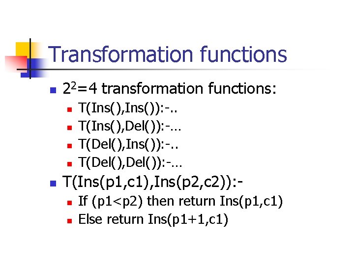 Transformation functions n 22=4 transformation functions: n n n T(Ins(), Ins()): -. . T(Ins(),