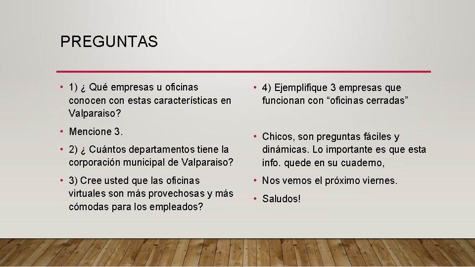 PREGUNTAS • 1) ¿ Qué empresas u oficinas conocen con estas características en Valparaiso?
