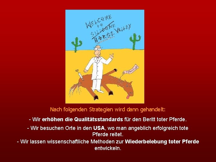 Nach folgenden Strategien wird dann gehandelt: - Wir erhöhen die Qualitätsstandards für den Beritt