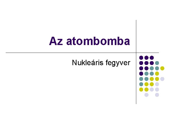 Az atombomba Nukleáris fegyver 