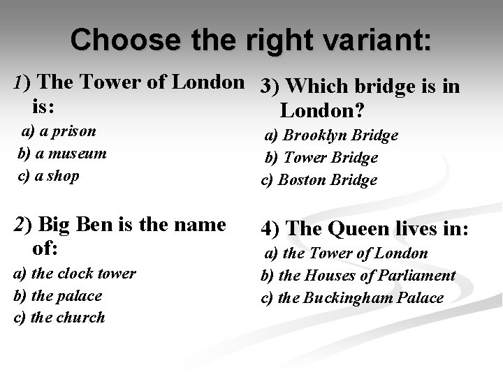 Choose the right variant: 1) The Tower of London 3) Which bridge is in