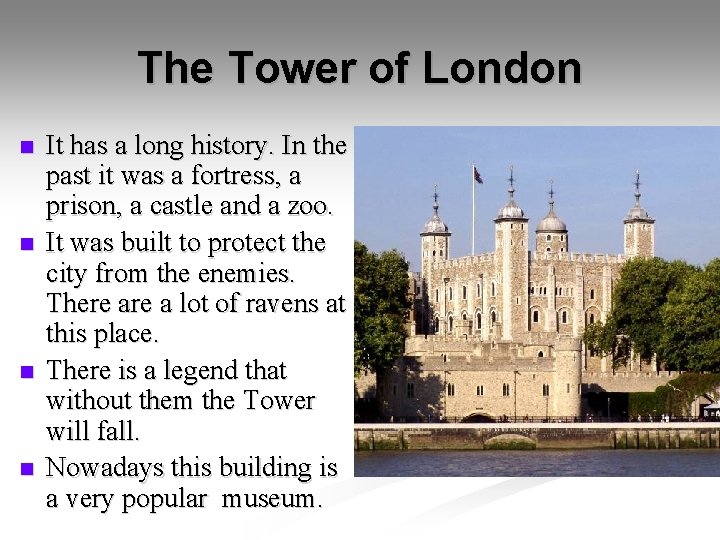 The Tower of London n n It has a long history. In the past