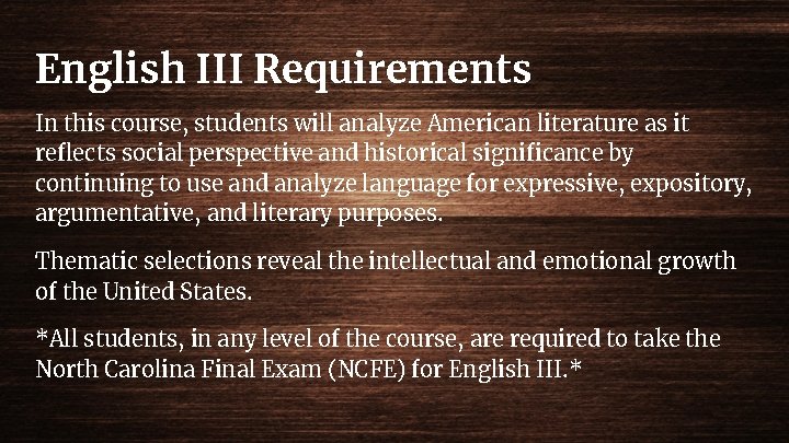 English III Requirements In this course, students will analyze American literature as it reflects