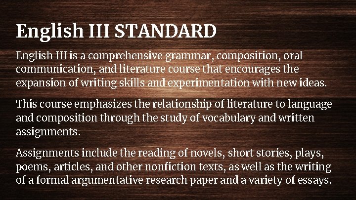 English III STANDARD English III is a comprehensive grammar, composition, oral communication, and literature