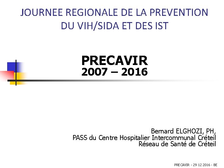 JOURNEE REGIONALE DE LA PREVENTION DU VIH/SIDA ET DES IST PRECAVIR 2007 – 2016