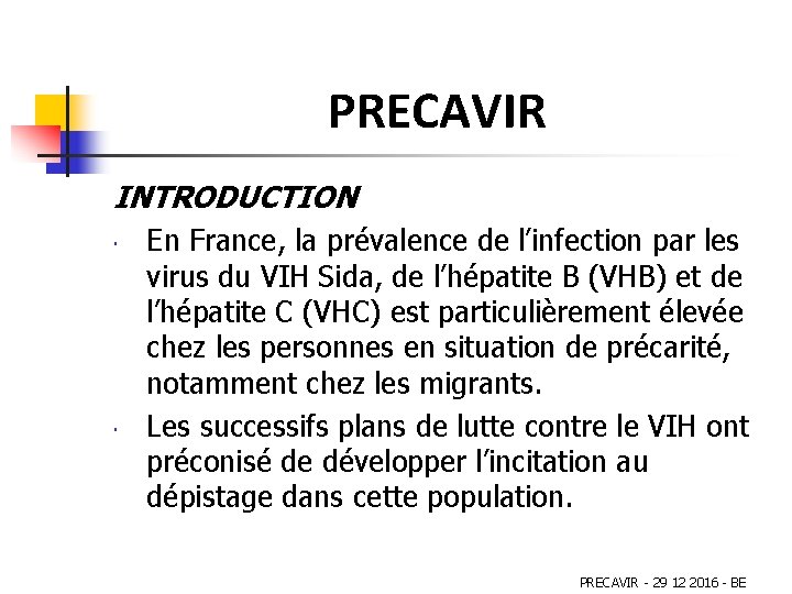 PRECAVIR INTRODUCTION En France, la prévalence de l’infection par les virus du VIH Sida,