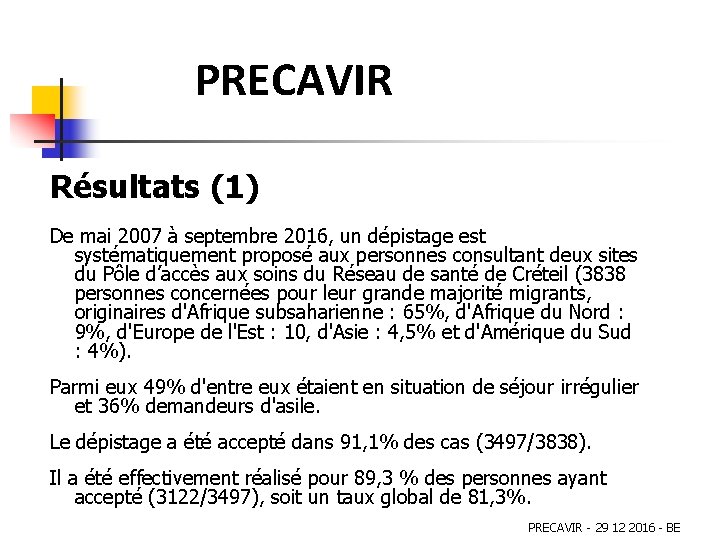 PRECAVIR Résultats (1) De mai 2007 à septembre 2016, un dépistage est systématiquement proposé