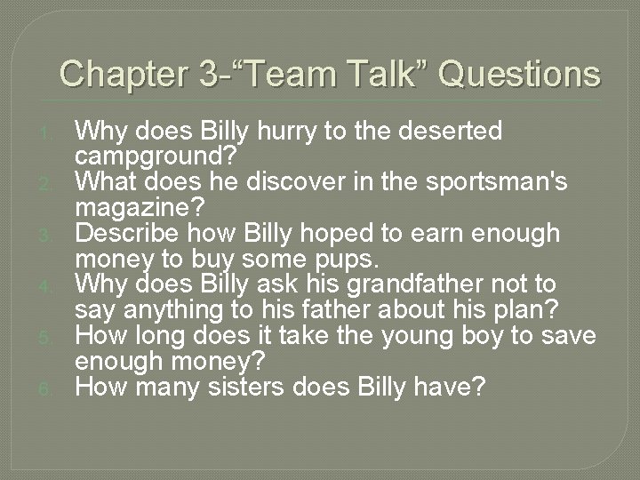 Chapter 3 -“Team Talk” Questions 1. 2. 3. 4. 5. 6. Why does Billy