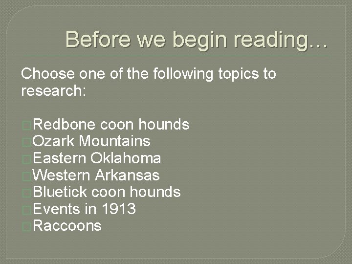 Before we begin reading… Choose one of the following topics to research: �Redbone coon