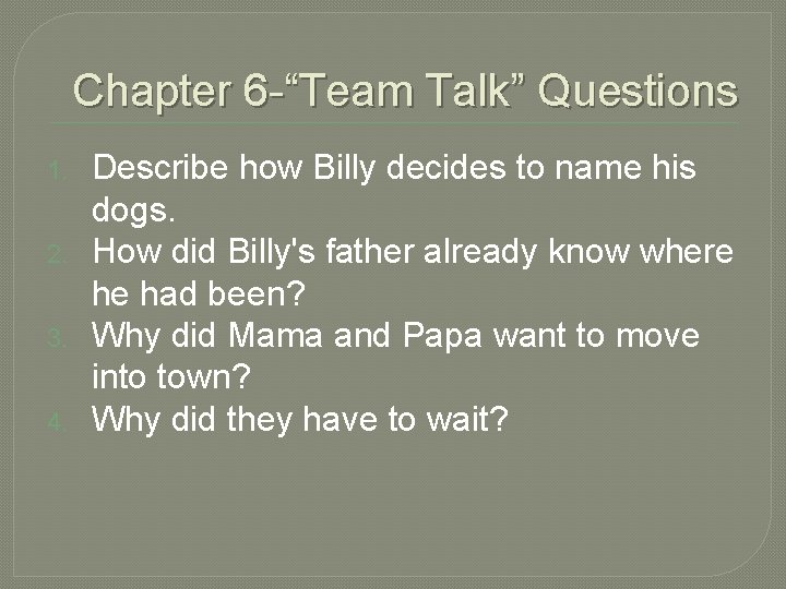 Chapter 6 -“Team Talk” Questions 1. 2. 3. 4. Describe how Billy decides to