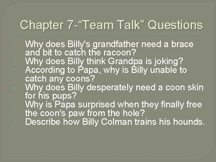 Chapter 7 -“Team Talk” Questions 1. 2. 3. 4. 5. 6. Why does Billy's