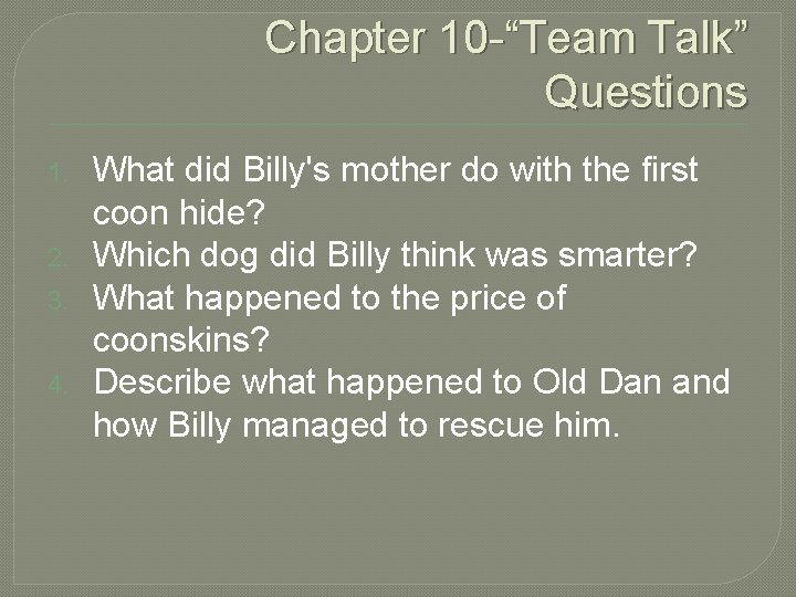 Chapter 10 -“Team Talk” Questions 1. 2. 3. 4. What did Billy's mother do