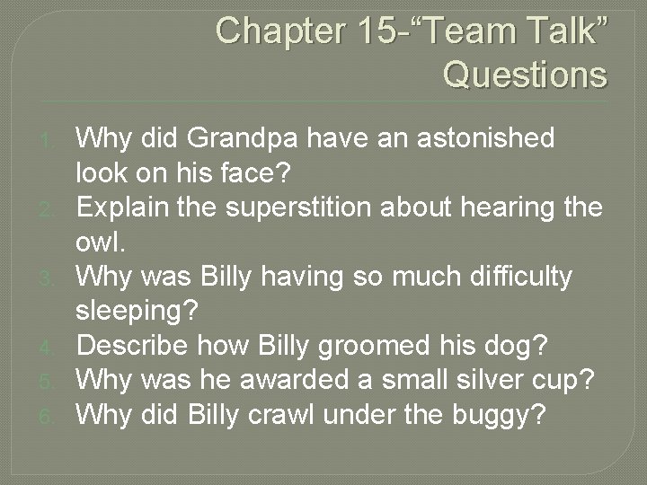 Chapter 15 -“Team Talk” Questions 1. 2. 3. 4. 5. 6. Why did Grandpa