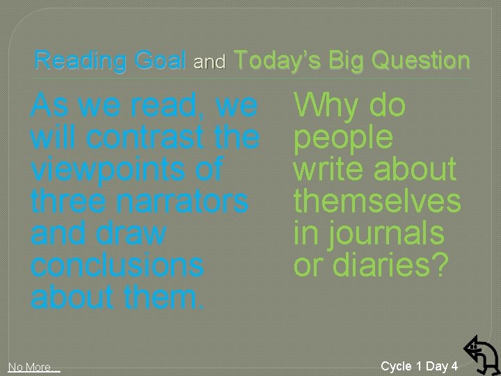 Reading Goal and Today’s Big Question As we read, we will contrast the viewpoints