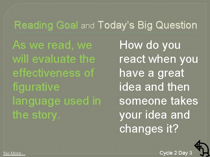 Reading Goal and Today’s Big Question As we read, we will evaluate the effectiveness