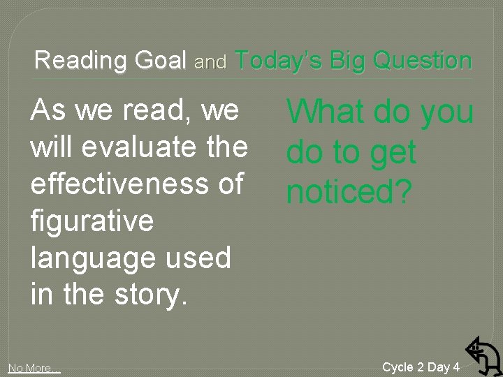 Reading Goal and Today’s Big Question As we read, we will evaluate the effectiveness