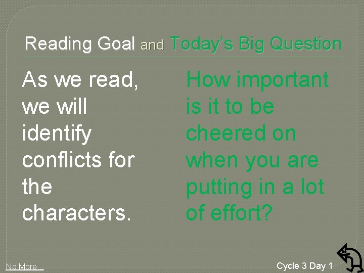 Reading Goal and Today’s Big Question As we read, we will identify conflicts for