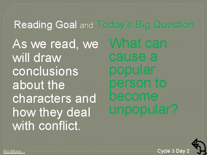 Reading Goal and Today’s Big Question As we read, we will draw conclusions about