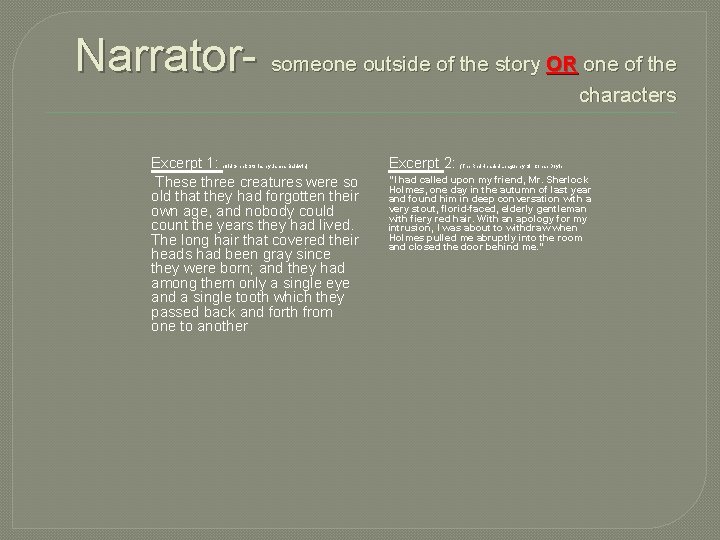 Narrator- someone outside of the story OR one of the characters Excerpt 1: These