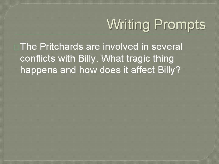 Writing Prompts �The Pritchards are involved in several conflicts with Billy. What tragic thing