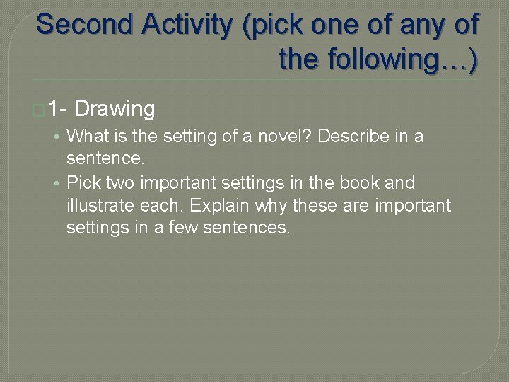 Second Activity (pick one of any of the following…) � 1 - Drawing •