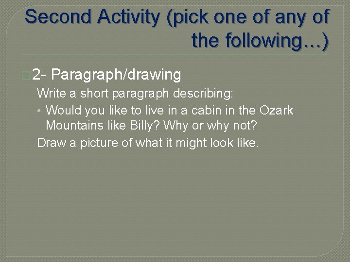 Second Activity (pick one of any of the following…) � 2 - Paragraph/drawing Write