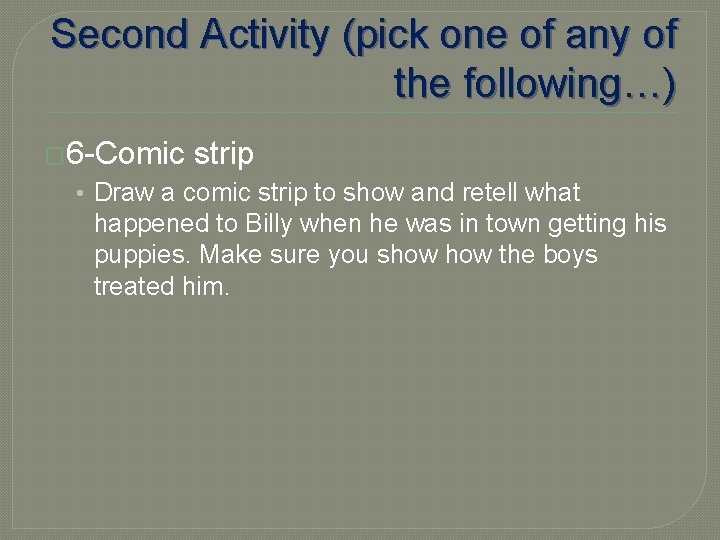 Second Activity (pick one of any of the following…) � 6 -Comic strip •