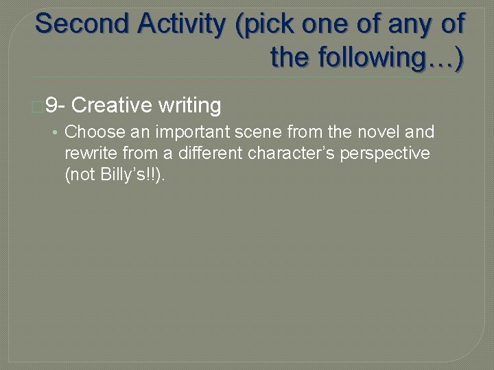 Second Activity (pick one of any of the following…) � 9 - Creative writing