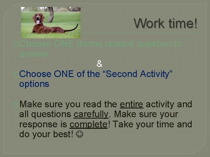 Work time! �Choose answer ONE theme related question to & �Choose ONE of the