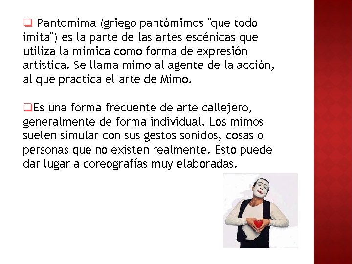 q Pantomima (griego pantómimos "que todo imita") es la parte de las artes escénicas q Pantomima (griego pantómimos "que todo imita") es la parte de las artes escénicas