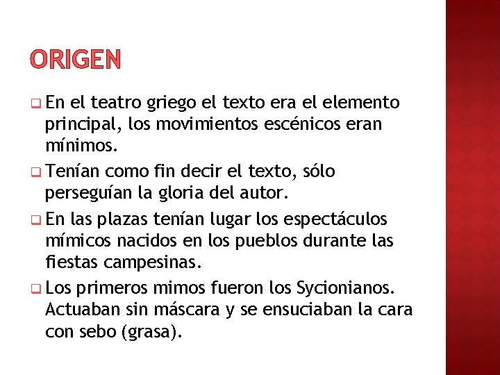 ORIGEN q En el teatro griego el texto era el elemento principal, los movimientos ORIGEN q En el teatro griego el texto era el elemento principal, los movimientos