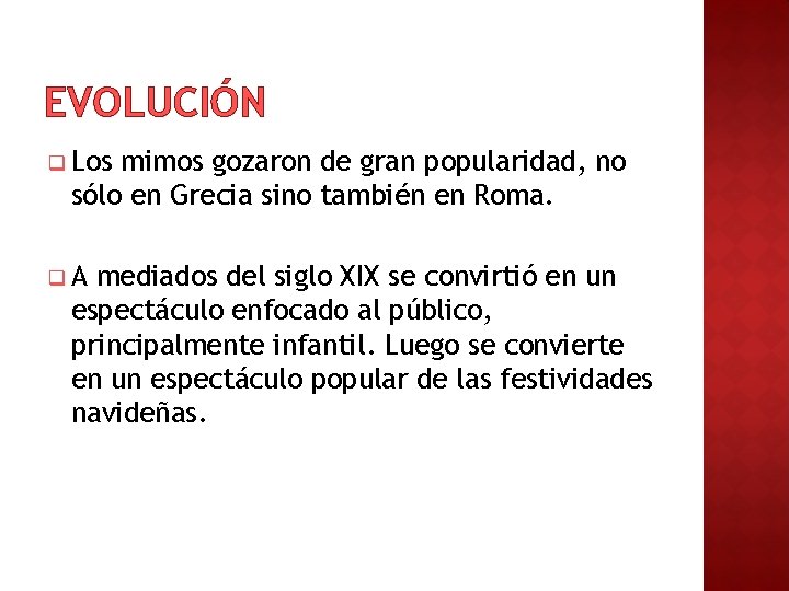 EVOLUCIÓN q Los mimos gozaron de gran popularidad, no sólo en Grecia sino también EVOLUCIÓN q Los mimos gozaron de gran popularidad, no sólo en Grecia sino también