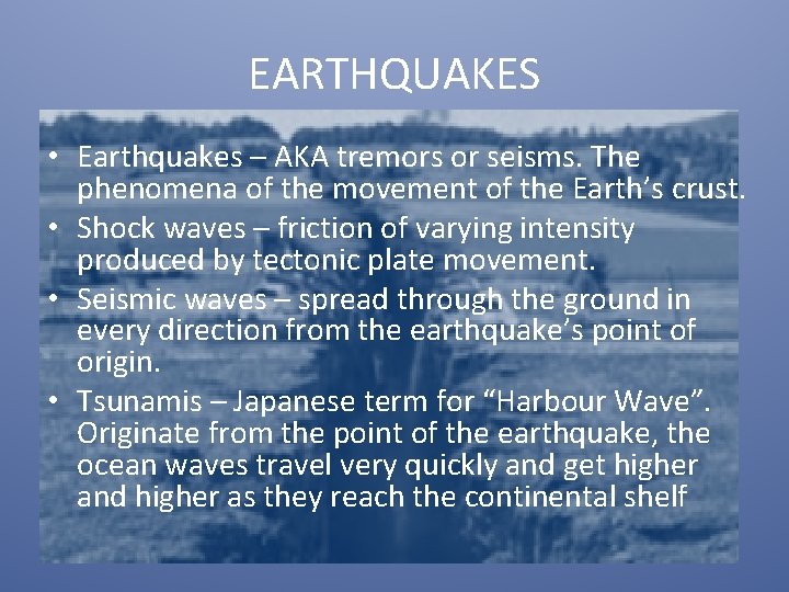 EARTHQUAKES • Earthquakes – AKA tremors or seisms. The phenomena of the movement of