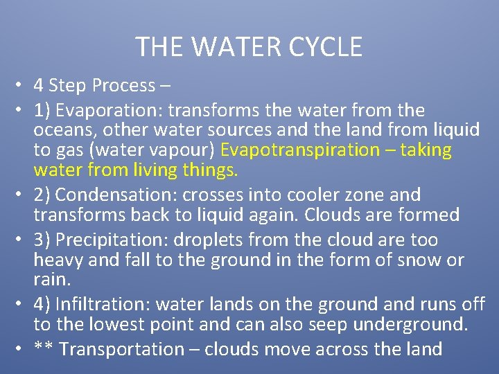 THE WATER CYCLE • 4 Step Process – • 1) Evaporation: transforms the water