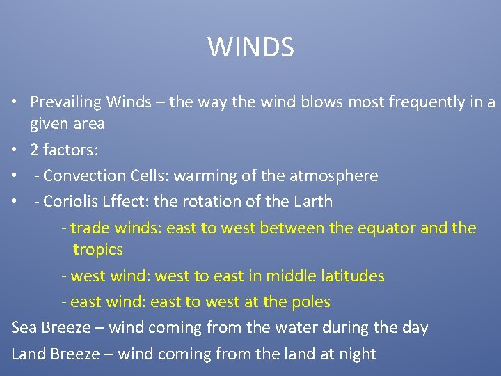WINDS • Prevailing Winds – the way the wind blows most frequently in a