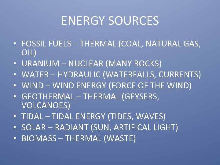 ENERGY SOURCES • FOSSIL FUELS – THERMAL (COAL, NATURAL GAS, OIL) • URANIUM –