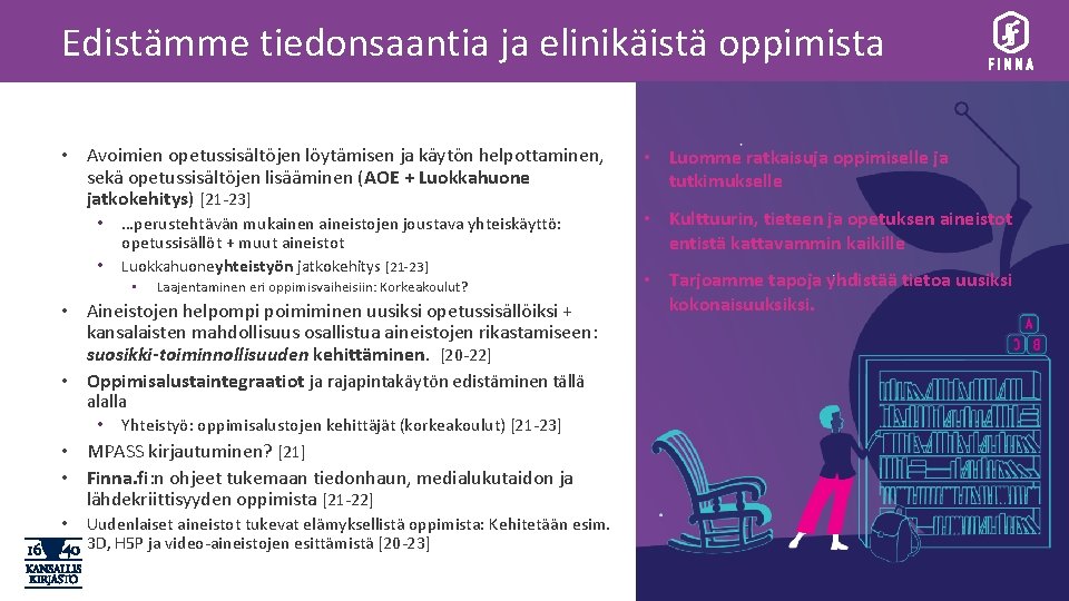 Edistämme tiedonsaantia ja elinikäistä oppimista • Avoimien opetussisältöjen löytämisen ja käytön helpottaminen, sekä opetussisältöjen