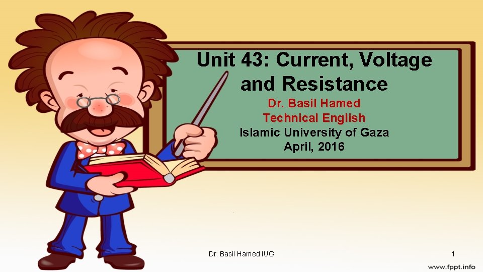 Unit 43: Current, Voltage and Resistance Dr. Basil Hamed Technical English Islamic University of