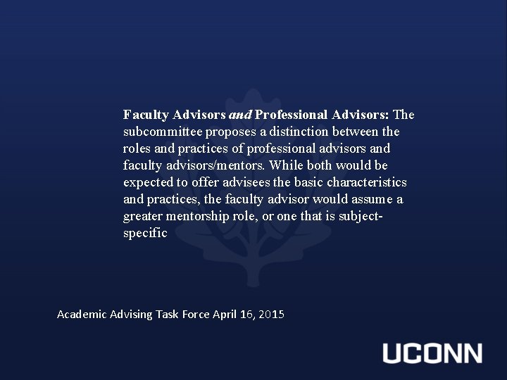 Faculty Advisors and Professional Advisors: The subcommittee proposes a distinction between the roles and