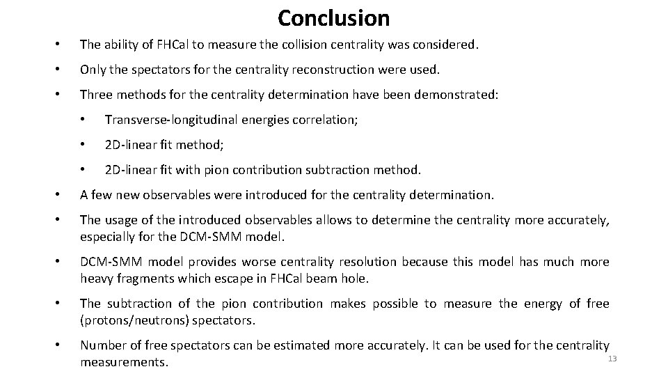 Conclusion • The ability of FHCal to measure the collision centrality was considered. •