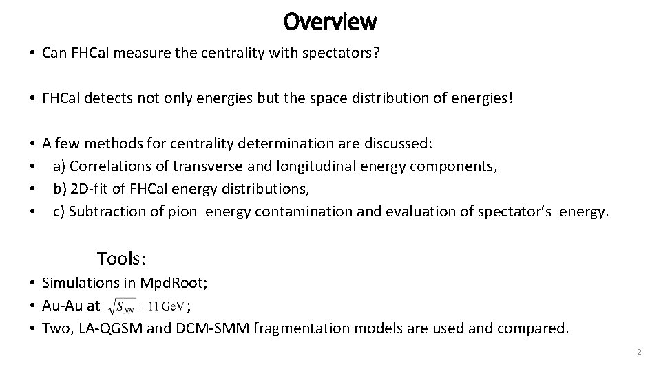 Overview • Can FHCal measure the centrality with spectators? • FHCal detects not only