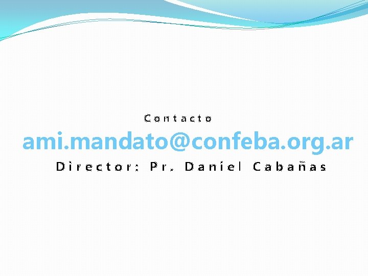 Contacto ami. mandato@confeba. org. ar Director: Pr. Daniel Cabañas 