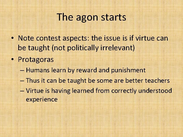 The agon starts • Note contest aspects: the issue is if virtue can be