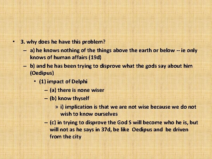  • 3. why does he have this problem? – a) he knows nothing