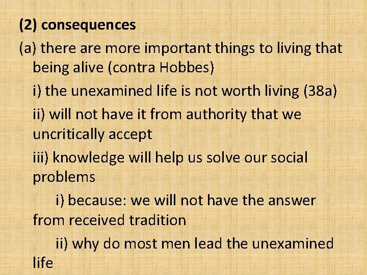 (2) consequences (a) there are more important things to living that being alive (contra