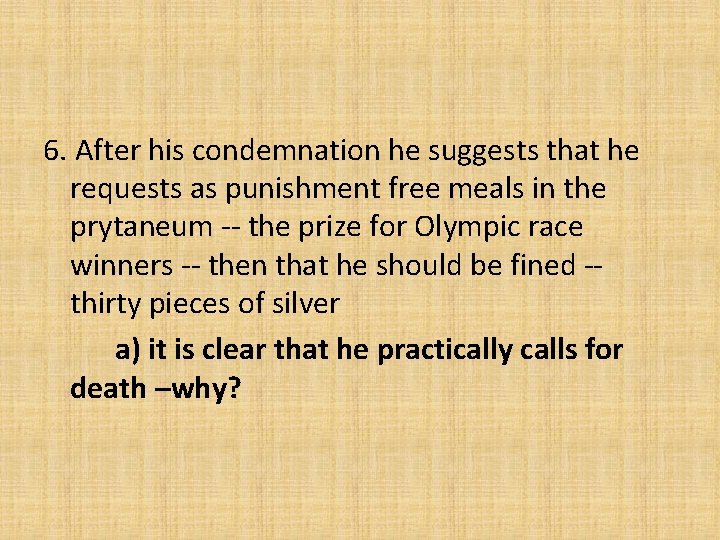 6. After his condemnation he suggests that he requests as punishment free meals in
