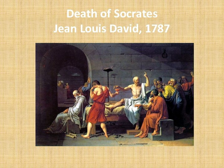 Death of Socrates Jean Louis David, 1787 