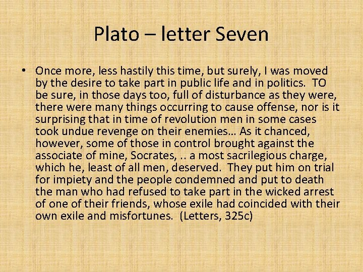 Plato – letter Seven • Once more, less hastily this time, but surely, I