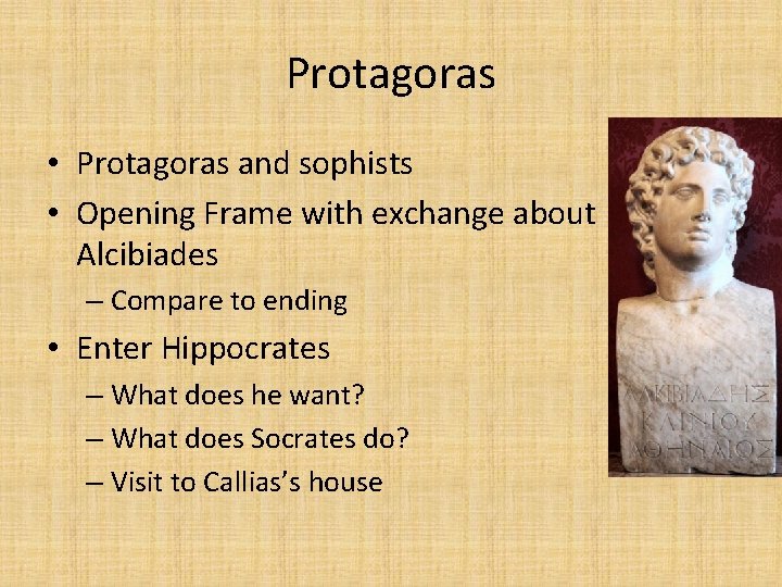 Protagoras • Protagoras and sophists • Opening Frame with exchange about Alcibiades – Compare